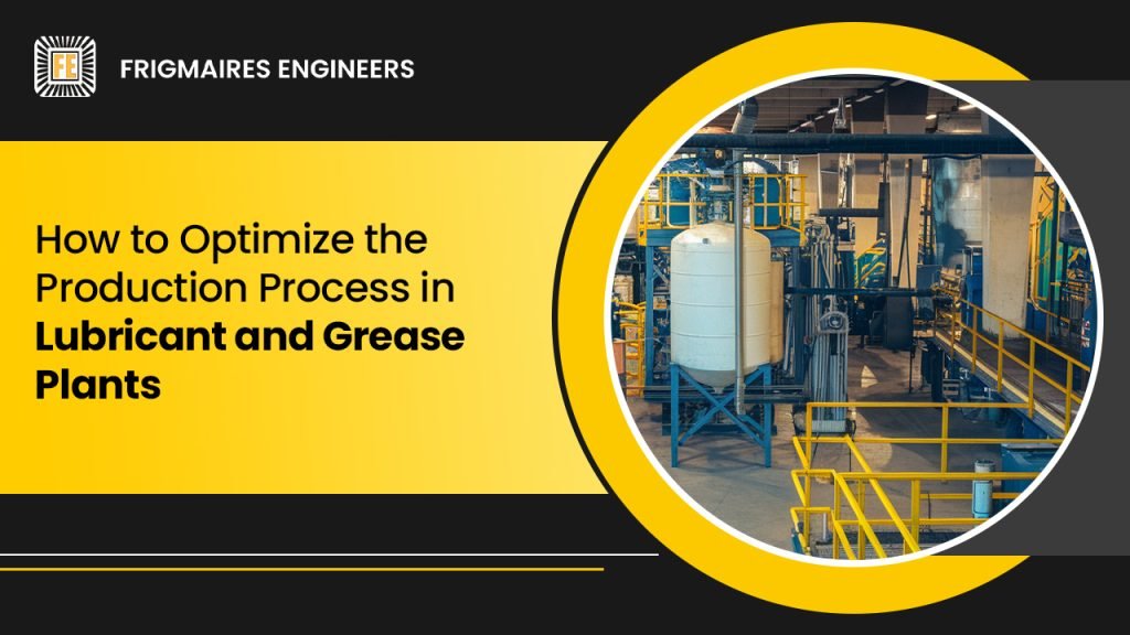 How to Optimize the Production Process in Lubricant and Grease Plants ...